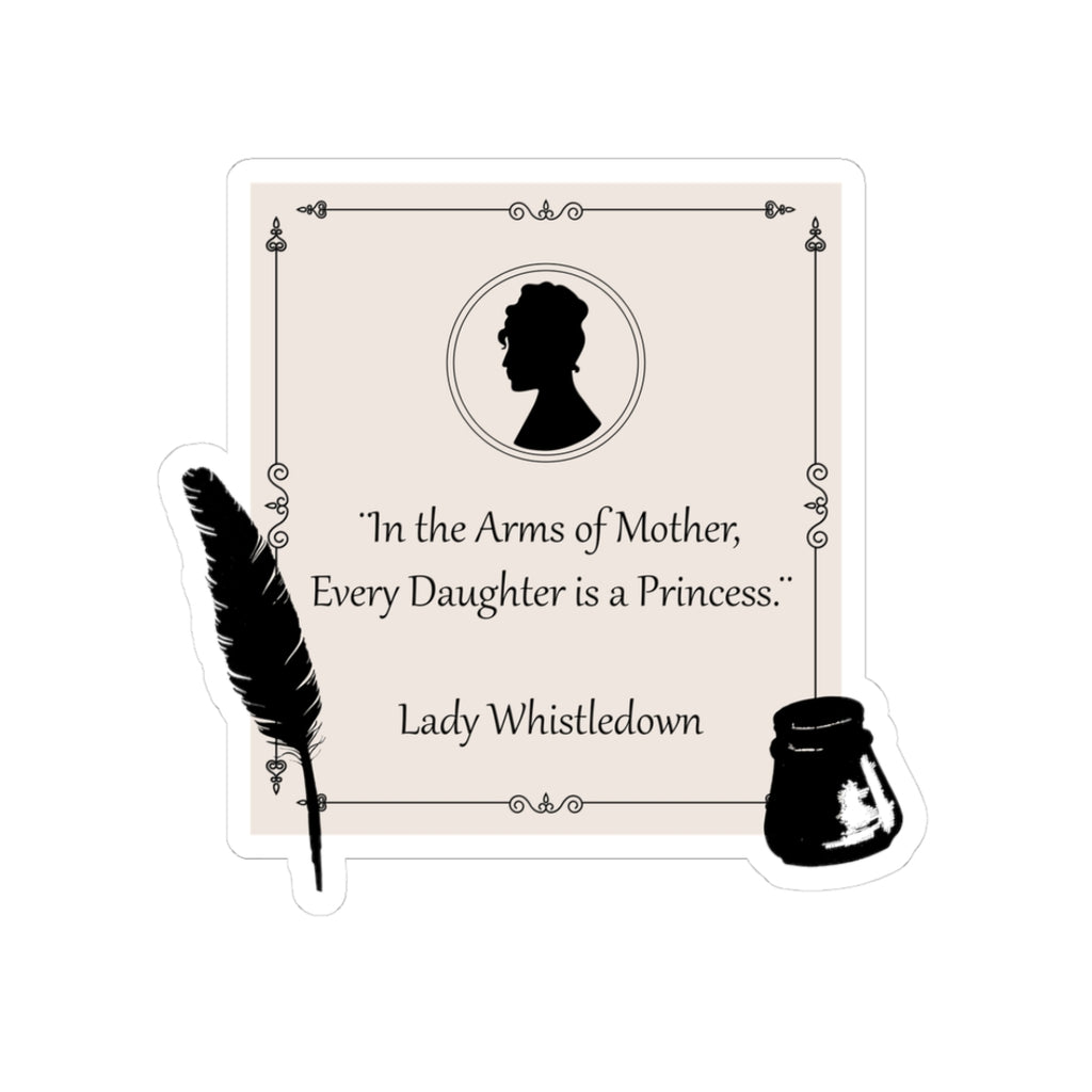 In The Arms Of Mother Every Daughter Is A Princess Lady Whistledown Bridgerton Mother's Day Sticker