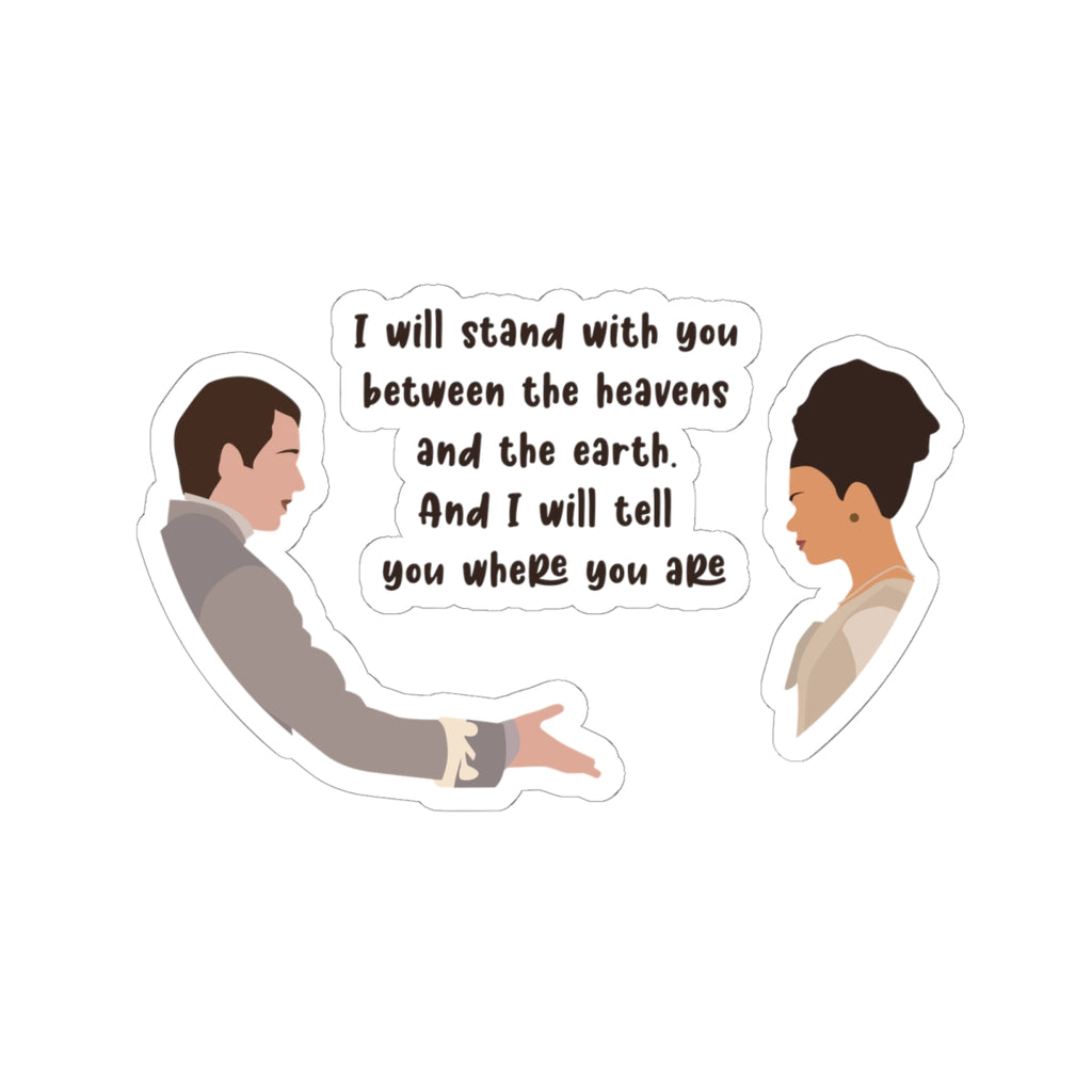 I Will Stand With You Between The Heavens And The Earth Brigderton Sticker