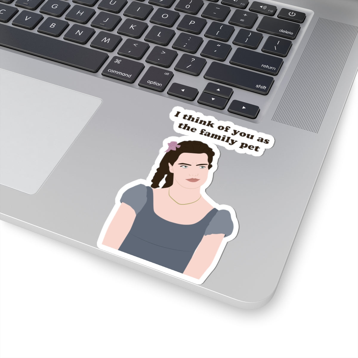 I Think Of You As The Family Pet Hyacinth Bridgerton Netflix Sticker