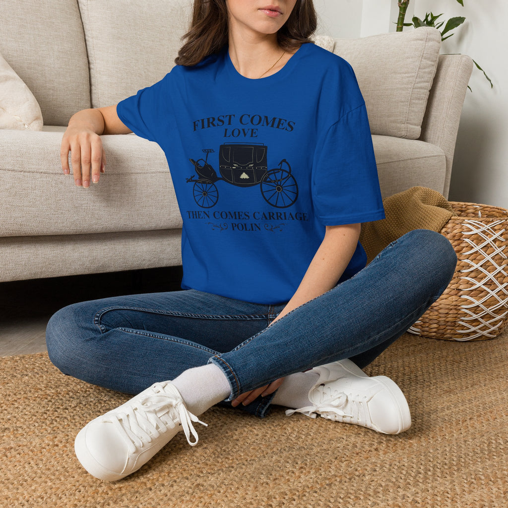 First Comes Love Then Comes Carriage Polin Bridgerton Netflix T-Shirt
