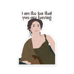 I Am The Tea That You Are Having Violet Bridgerton Sticker
