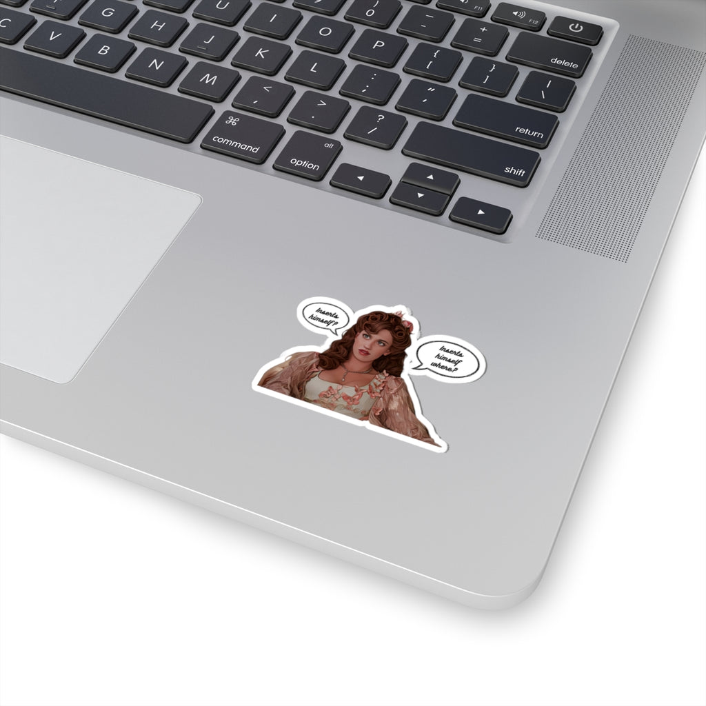 Insert Himself? Insert Himself Where? Philippa Featherington Finch Bridgerton Netflix Sticker