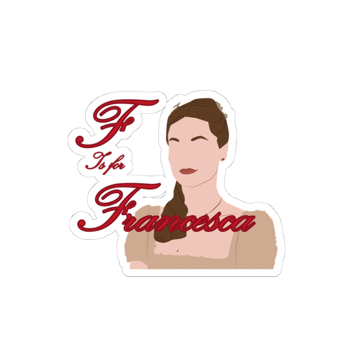 F Is For Francesca Bridgeton Netflix Sticker