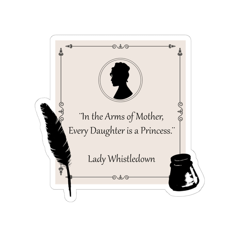 In The Arms Of Mother Every Daughter Is A Princess Lady Whistledown Bridgerton Mother's Day Sticker