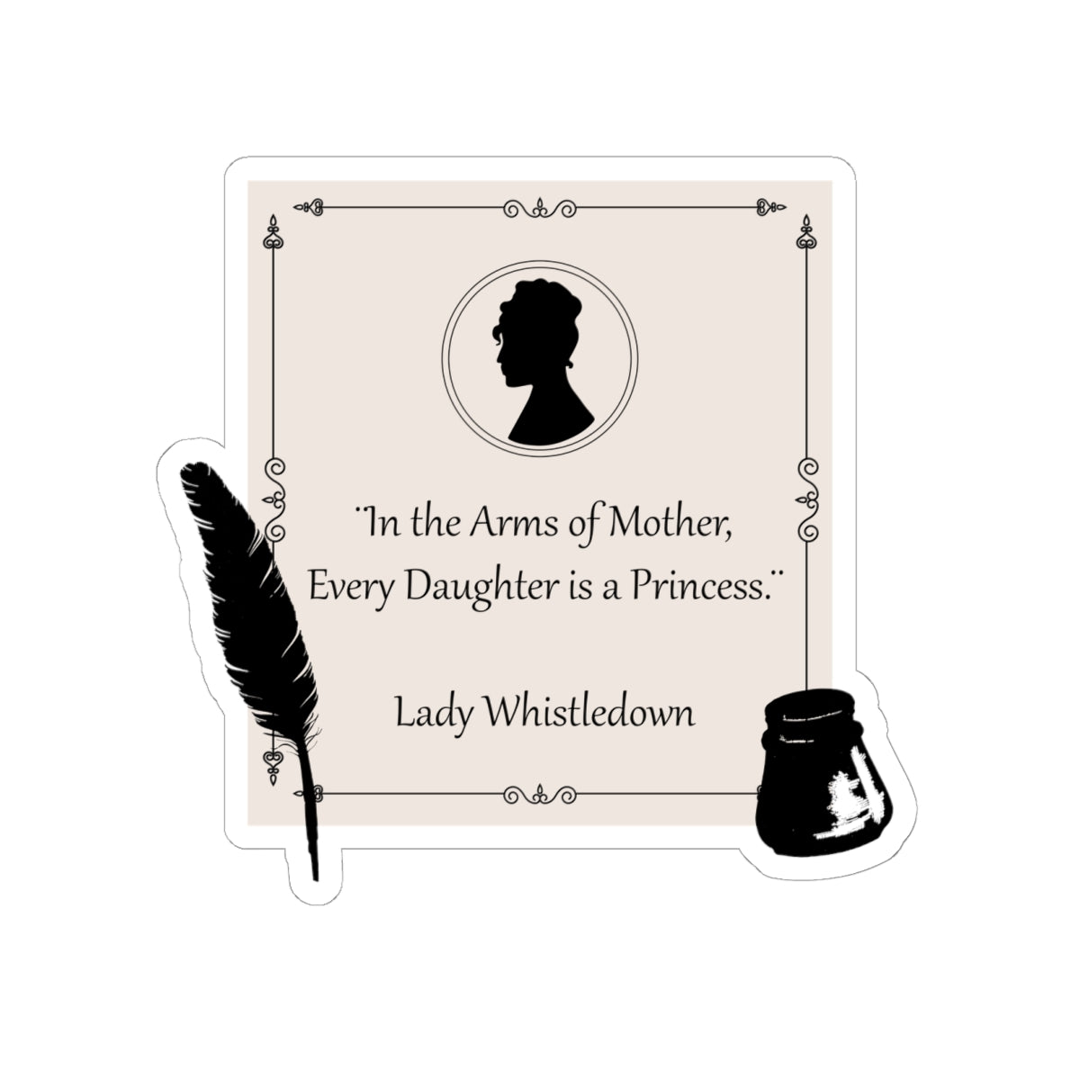 In The Arms Of Mother Every Daughter Is A Princess Lady Whistledown Bridgerton Mother's Day Sticker