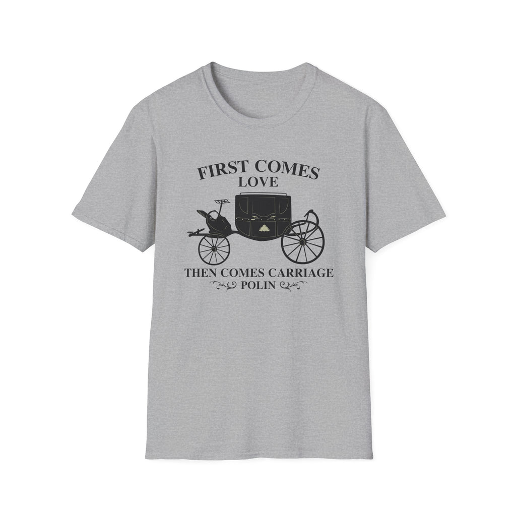First Comes Love Then Comes Carriage Polin Bridgerton Netflix T-Shirt