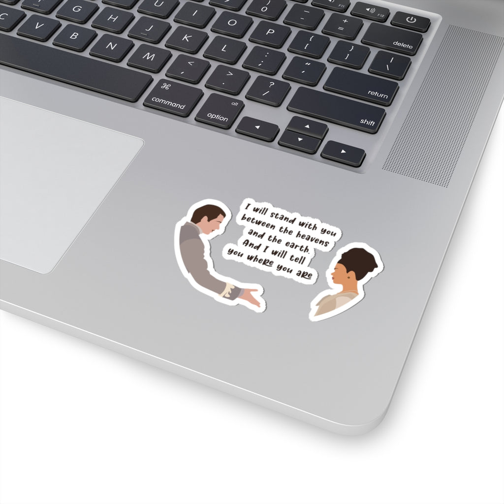 I Will Stand With You Between The Heavens And The Earth Brigderton Sticker
