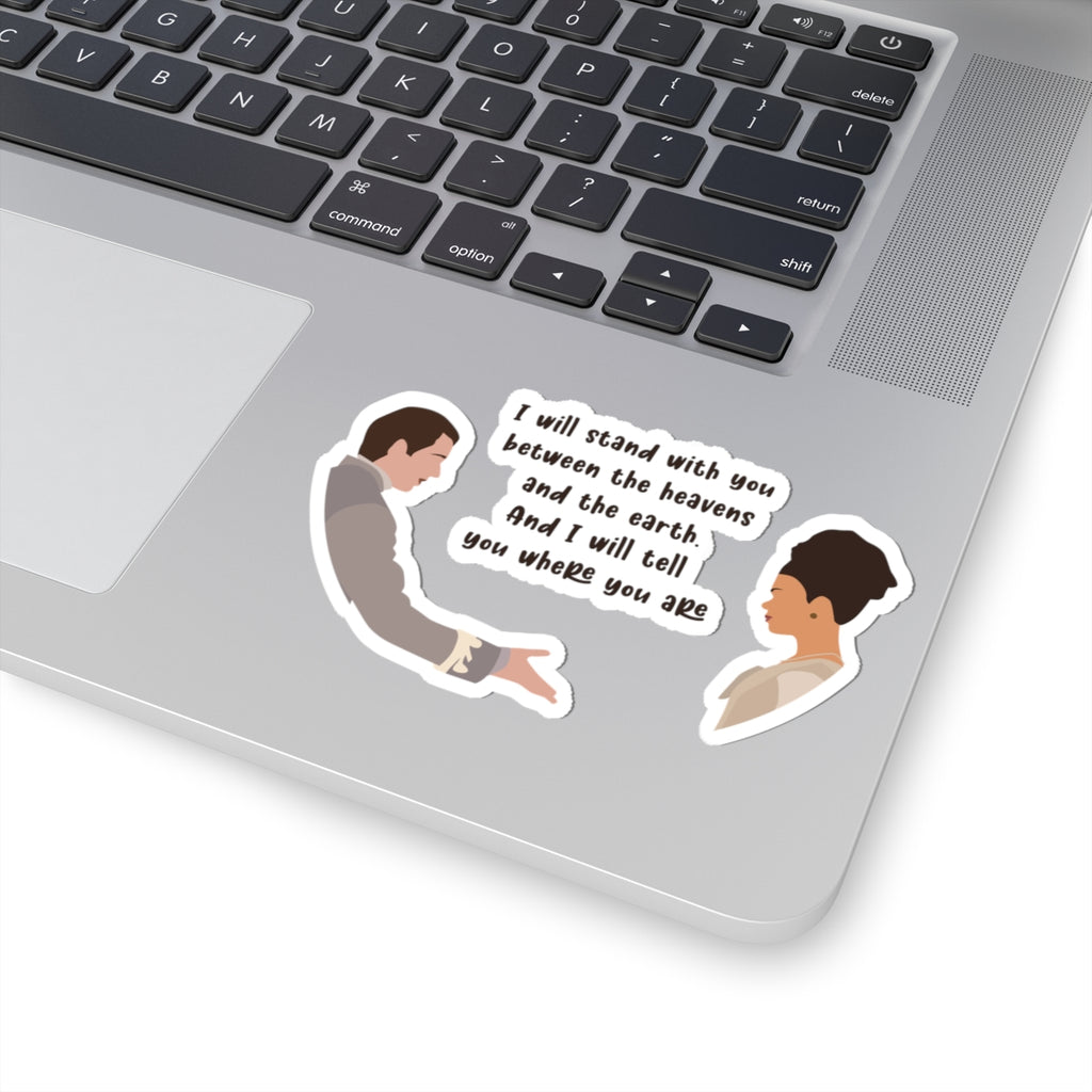 I Will Stand With You Between The Heavens And The Earth Brigderton Sticker
