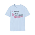 Single Taken Waiting For Bridgerton Season 4 Netflix T-Shirt
