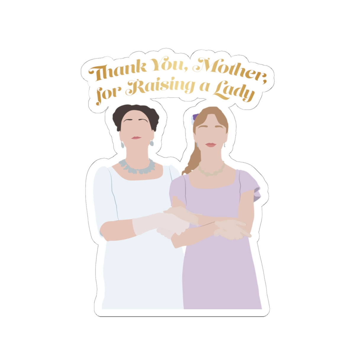 Thank You Mother For Raising A Lady Daphne & Violet Bridgerton Mother's Day Netflix Sticker