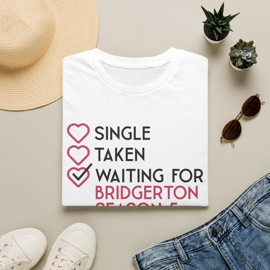 Single Taken Waiting For Bridgerton Season 5 Netflix T-Shirt