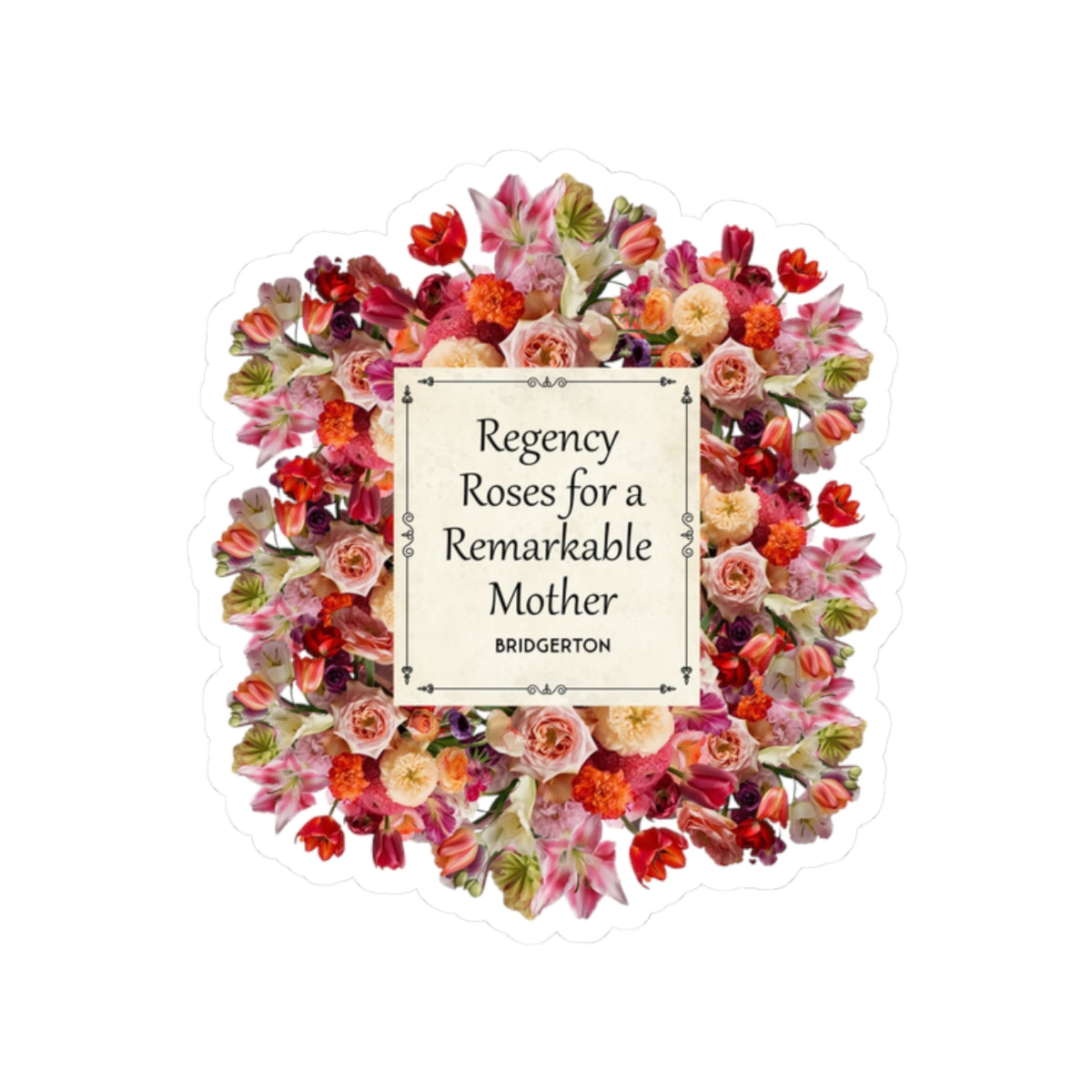 Regency Roses For A Remarkable Mother Bridgerton Mother's Day Sticker