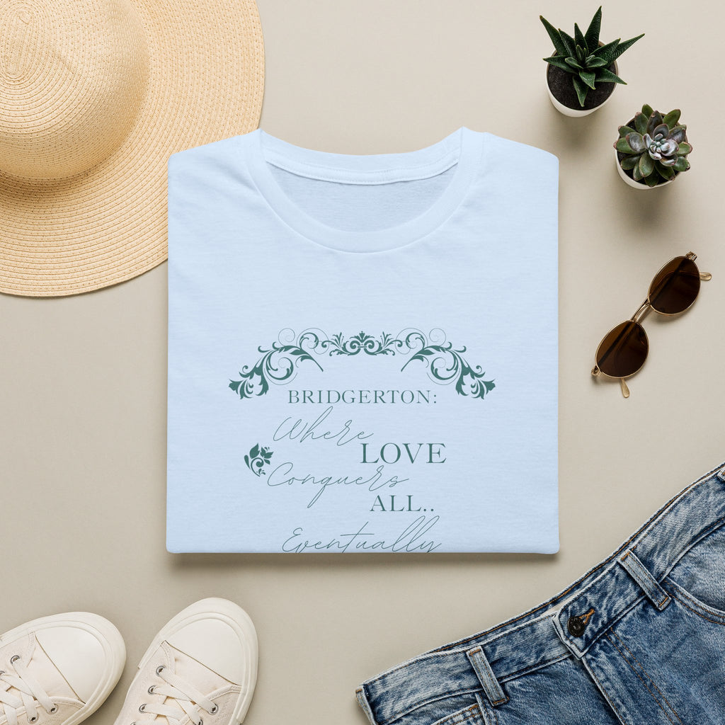 Bridgerton: Where Love Conquers All... Eventually Netflix T-Shirt