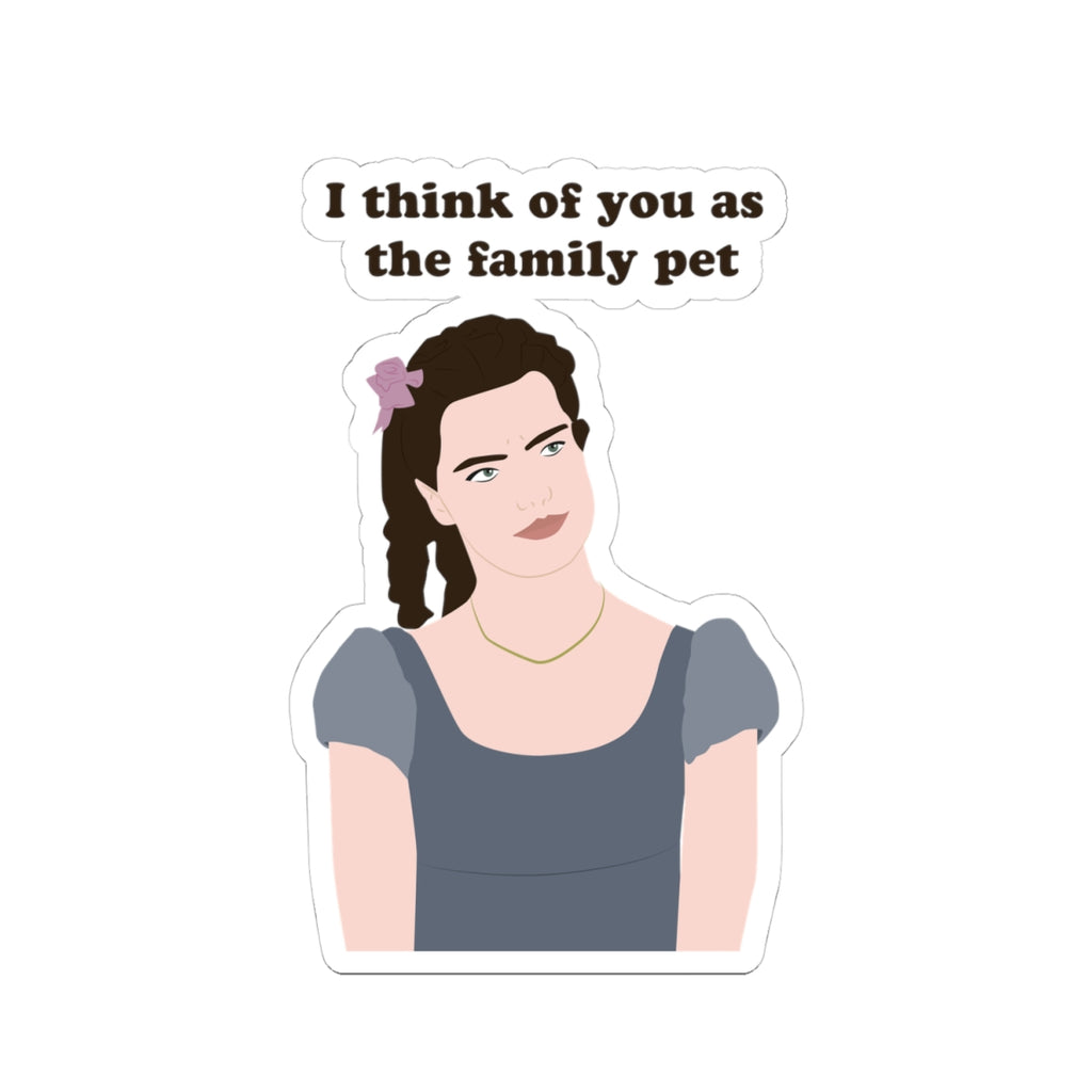 I Think Of You As The Family Pet Hyacinth Bridgerton Netflix Sticker