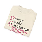 Single Taken Waiting For Bridgerton Season 4 Netflix T-Shirt