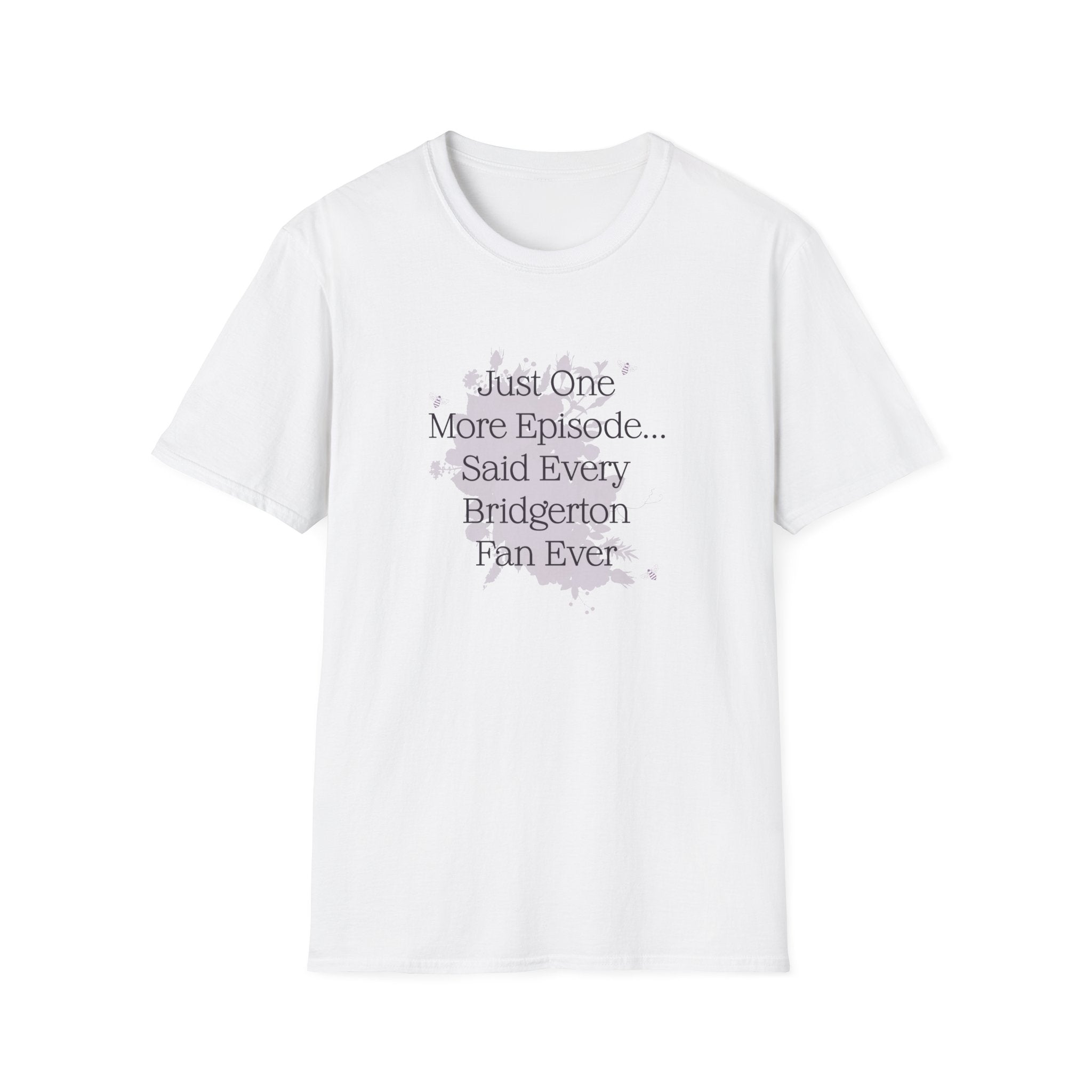 Just One More Episode...Said Every Bridgerton Fan Ever Netflix T-Shirt