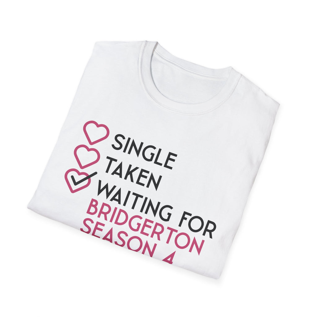 Single Taken Waiting For Bridgerton Season 4 Netflix T-Shirt