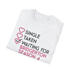 Single Taken Waiting For Bridgerton Season 4 Netflix T-Shirt