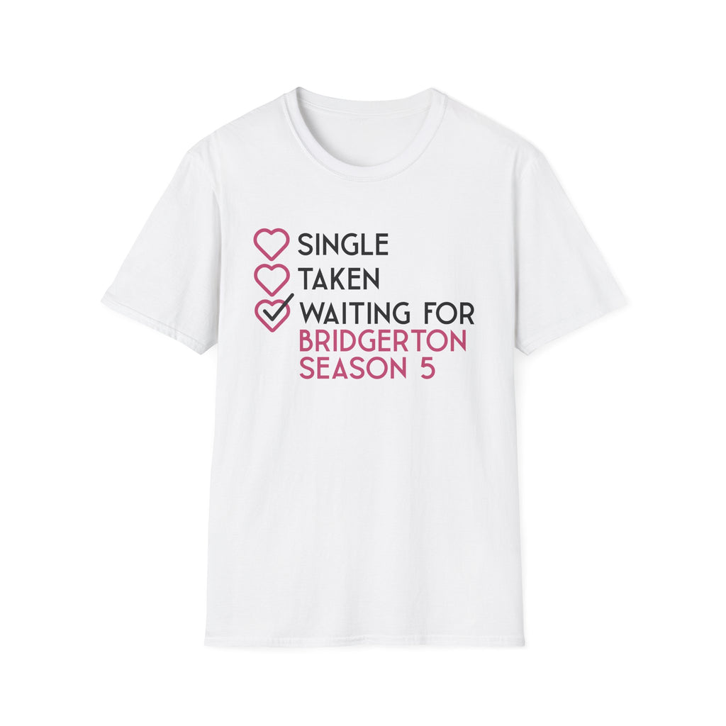 Single Taken Waiting For Bridgerton Season 5 Netflix T-Shirt