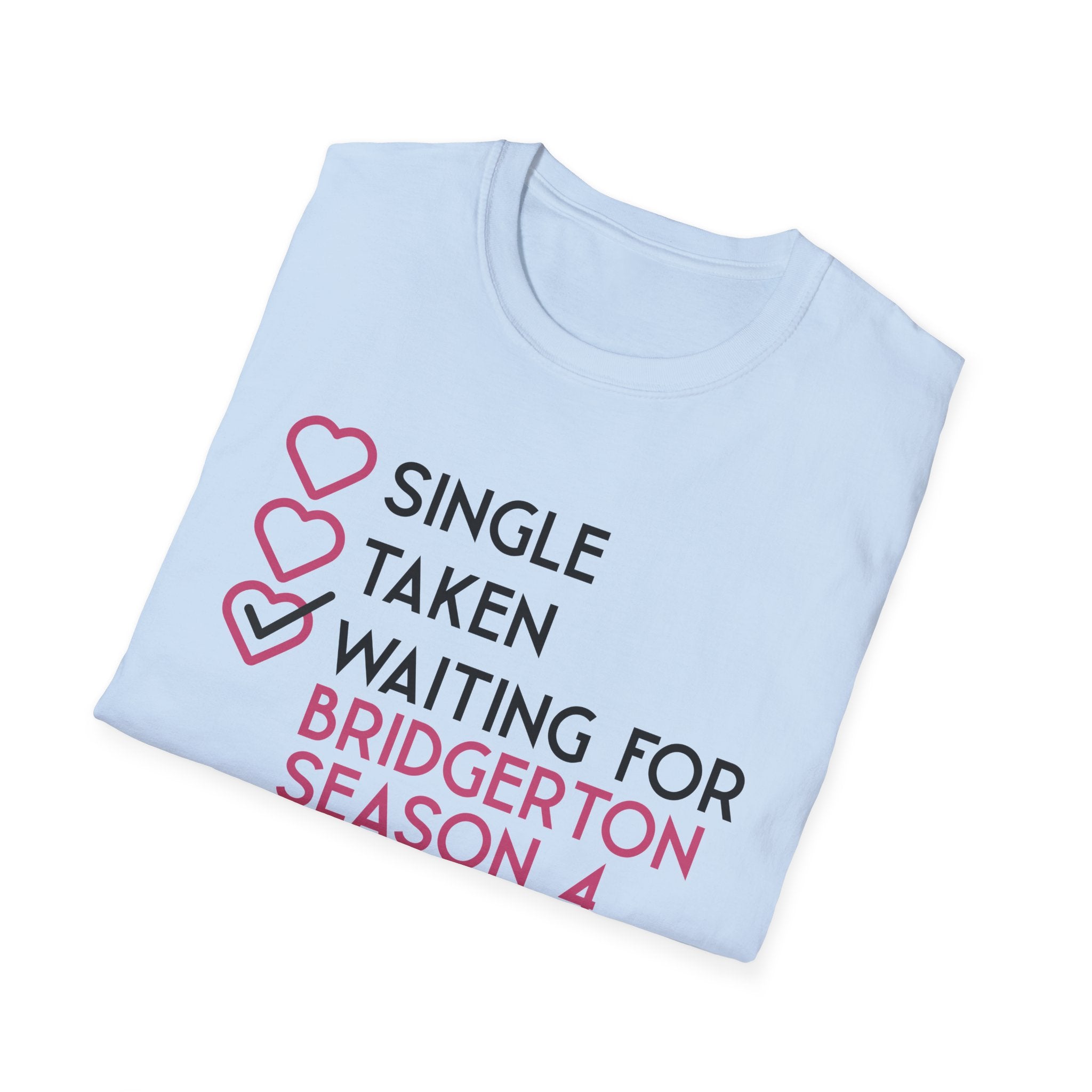 Single Taken Waiting For Bridgerton Season 4 Netflix T-Shirt