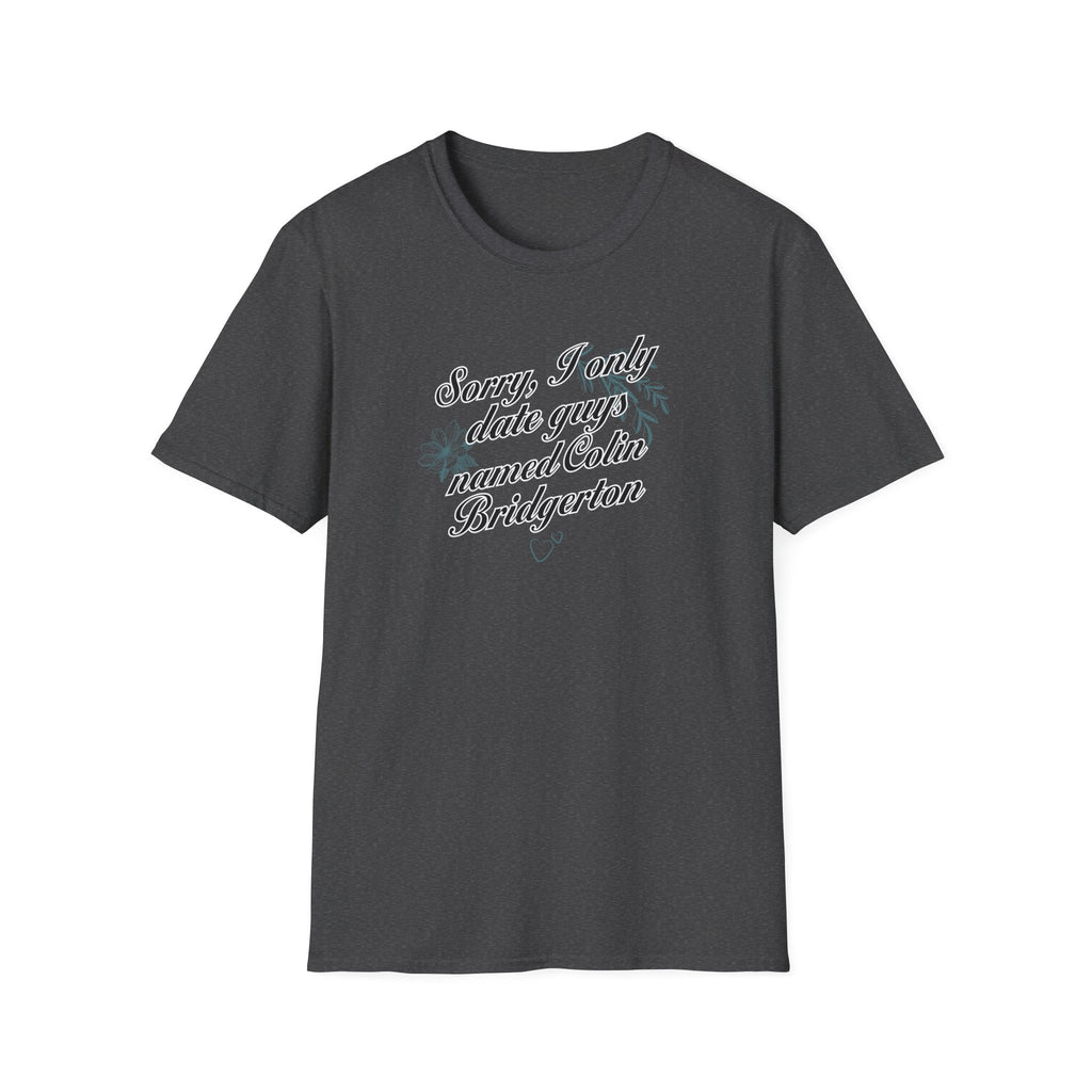 Sorry, I Only Date Guys Named Colin Bridgerton Netflix T-Shirt