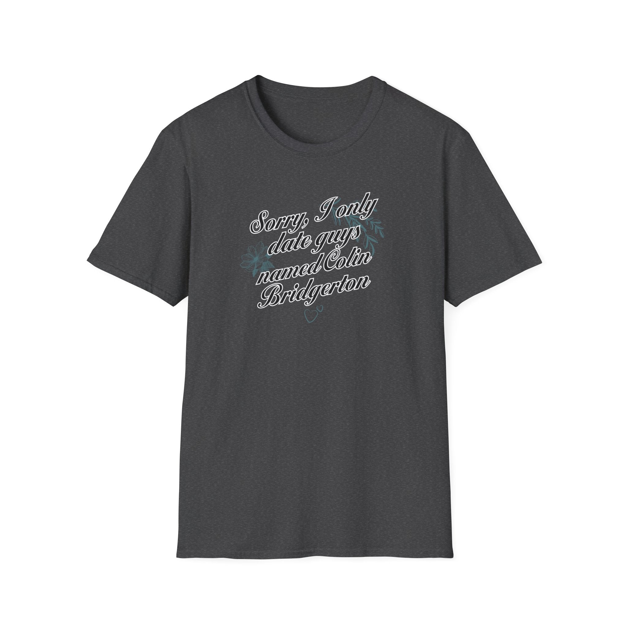 Sorry, I Only Date Guys Named Colin Bridgerton Netflix T-Shirt