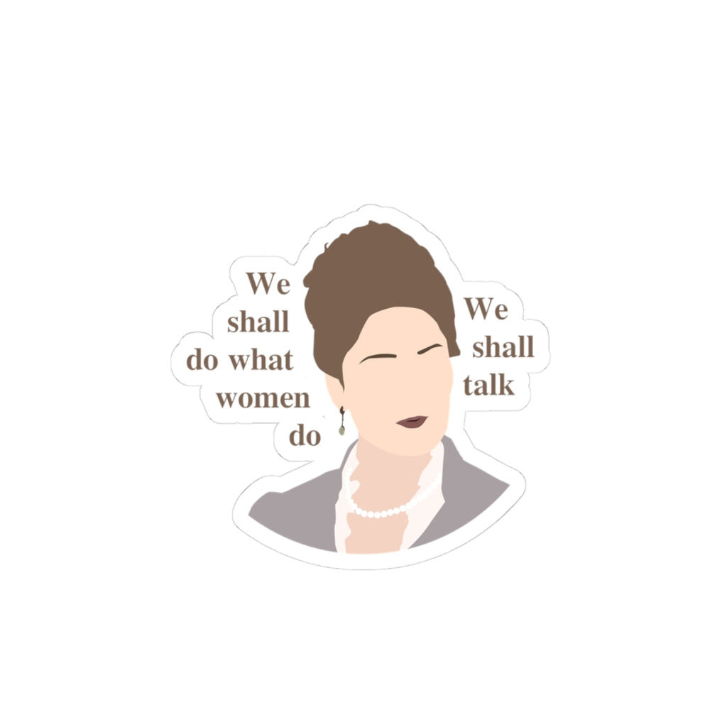 We Shall Do What Women Do Lady Violet Bridgerton Sticker