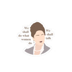 We Shall Do What Women Do Lady Violet Bridgerton Sticker