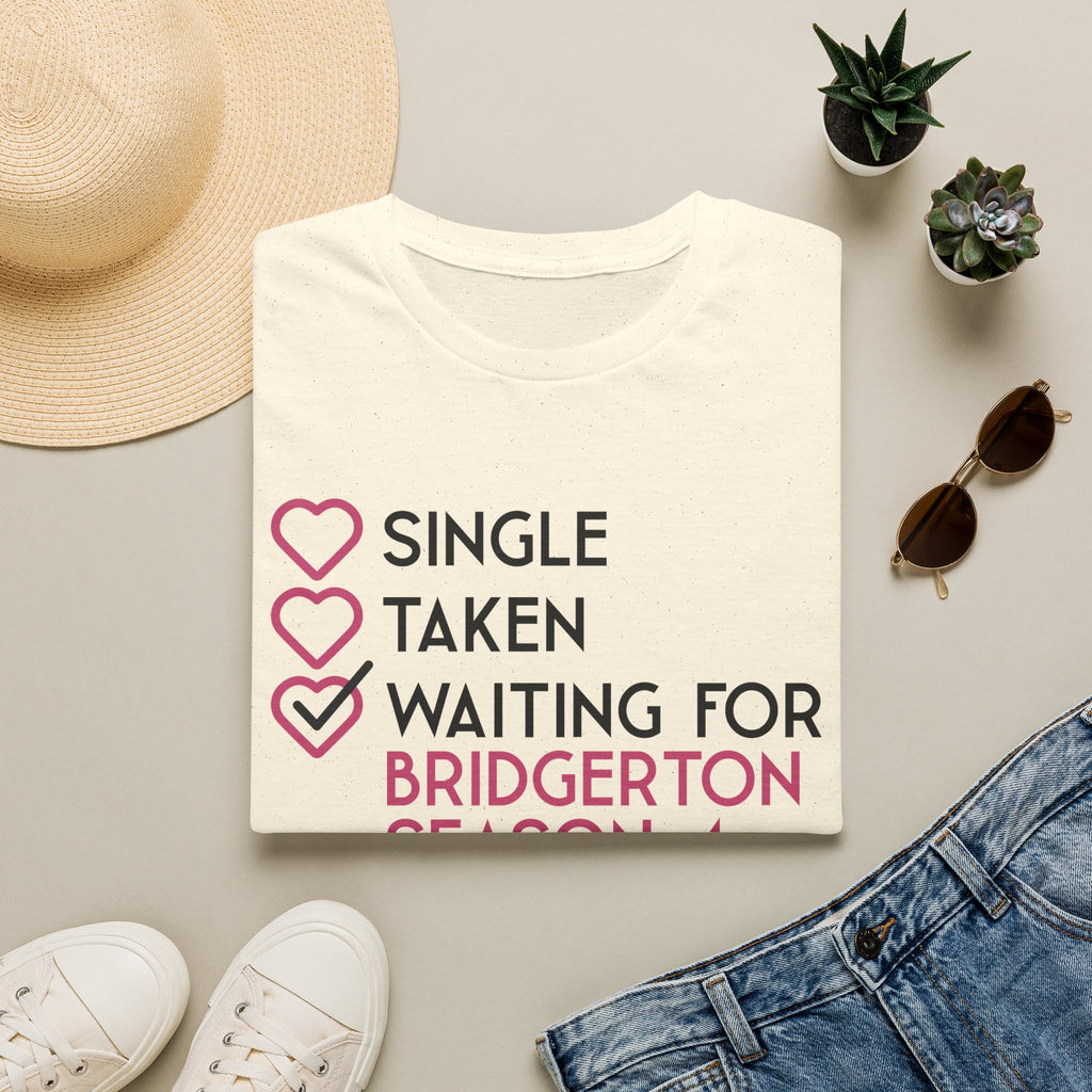 Single Taken Waiting For Bridgerton Season 4 Netflix T-Shirt