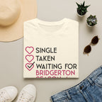 Single Taken Waiting For Bridgerton Season 4 Netflix T-Shirt