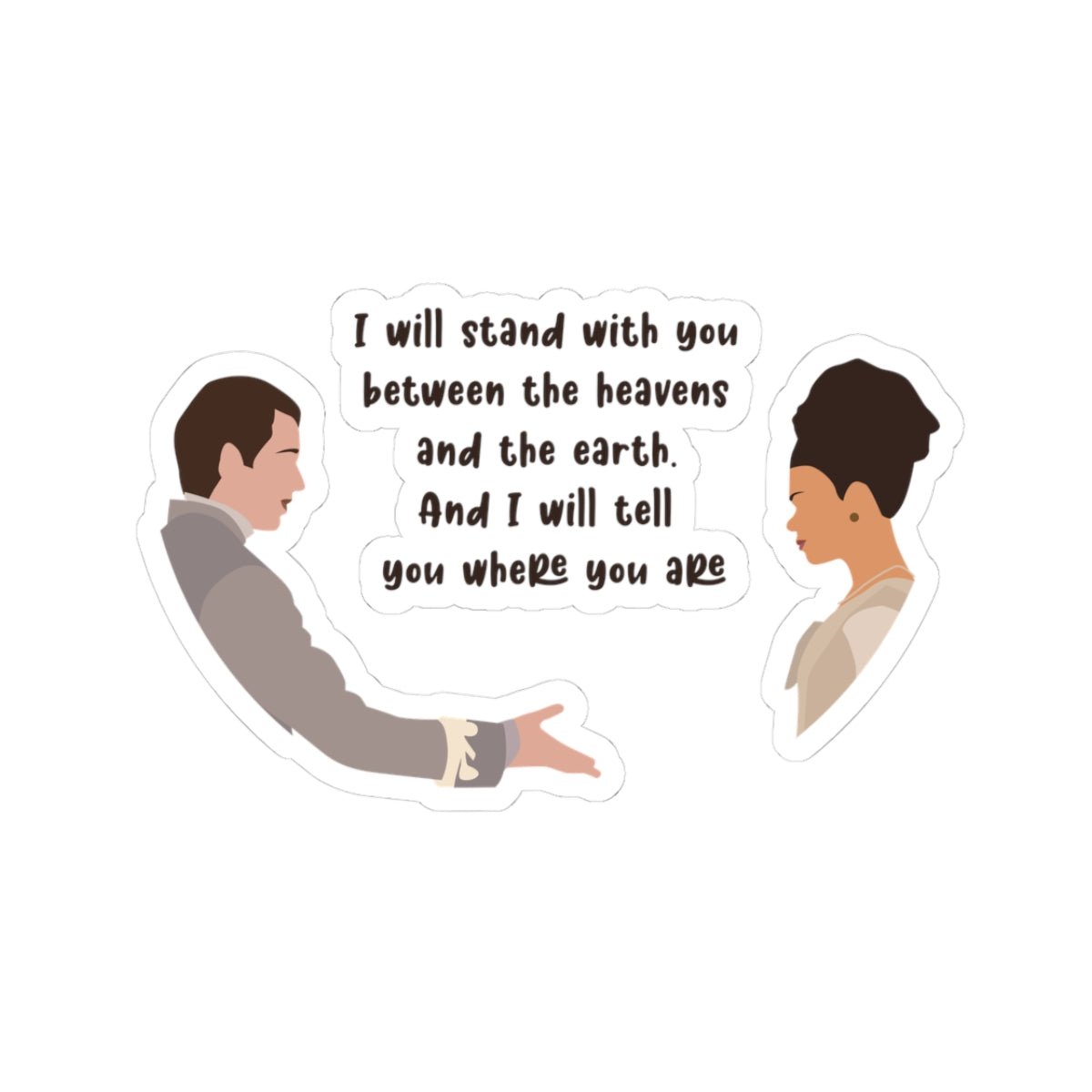 I Will Stand With You Between The Heavens And The Earth Brigderton Sticker