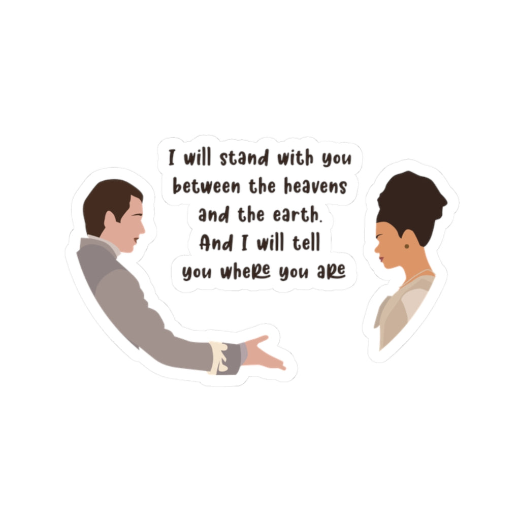 I Will Stand With You Between The Heavens And The Earth Brigderton Sticker