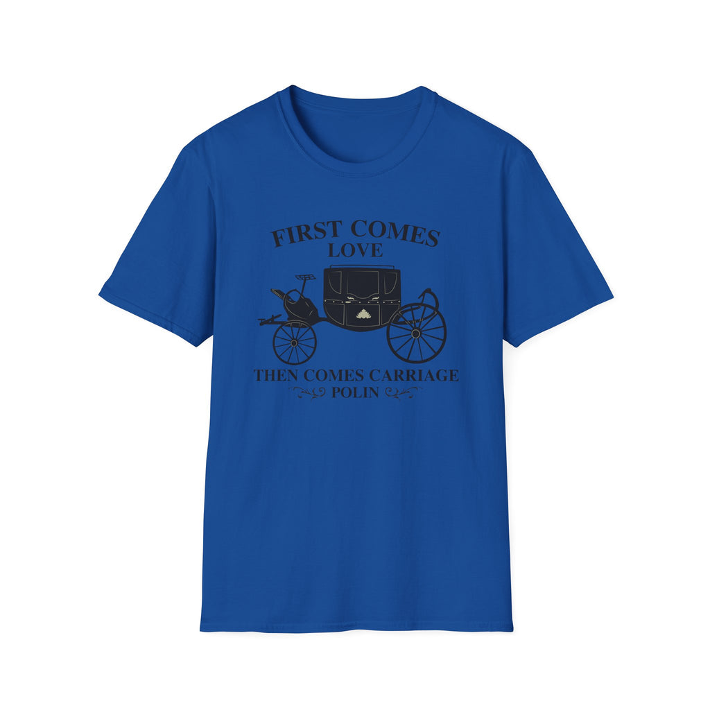 First Comes Love Then Comes Carriage Polin Bridgerton Netflix T-Shirt