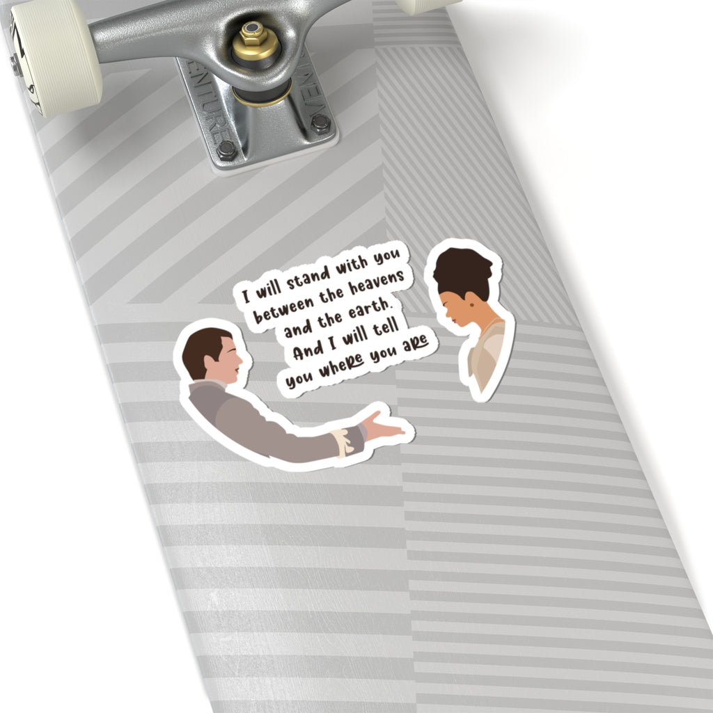 I Will Stand With You Between The Heavens And The Earth Brigderton Sticker
