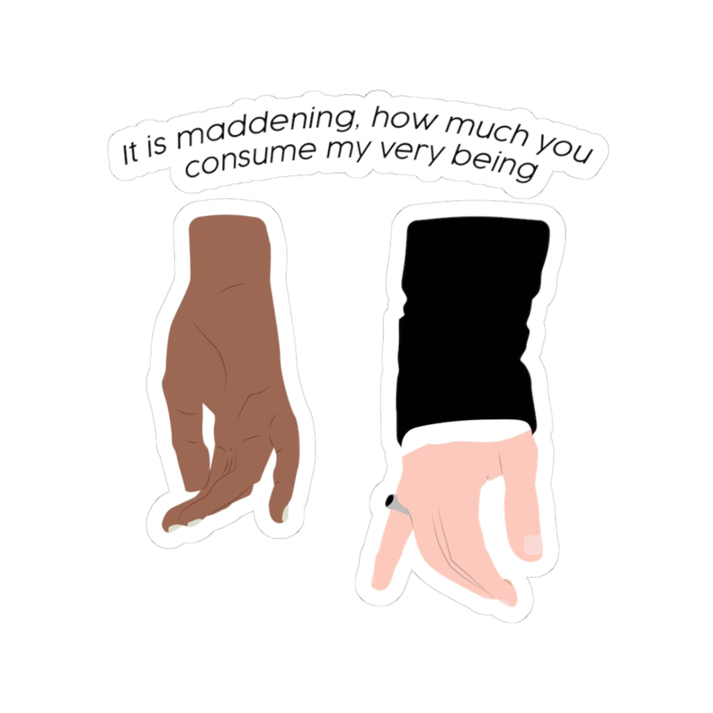 It Is Maddening, How Much You Consume My Very Being Bridgerton Sticker
