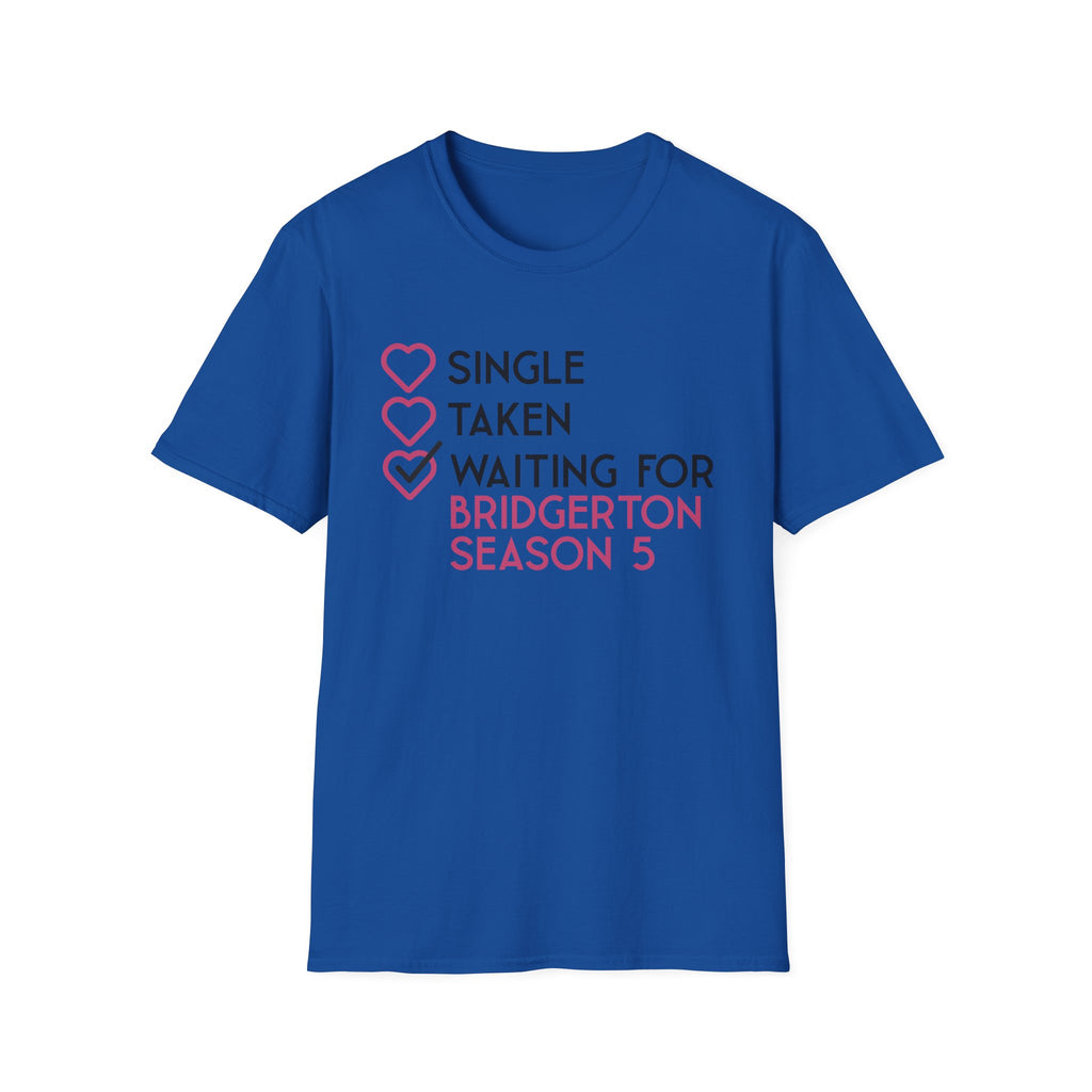 Single Taken Waiting For Bridgerton Season 5 Netflix T-Shirt