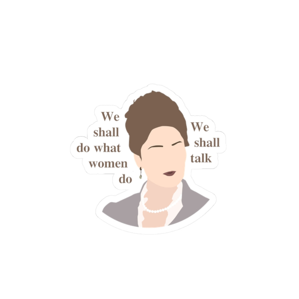 We Shall Do What Women Do Lady Violet Bridgerton Sticker