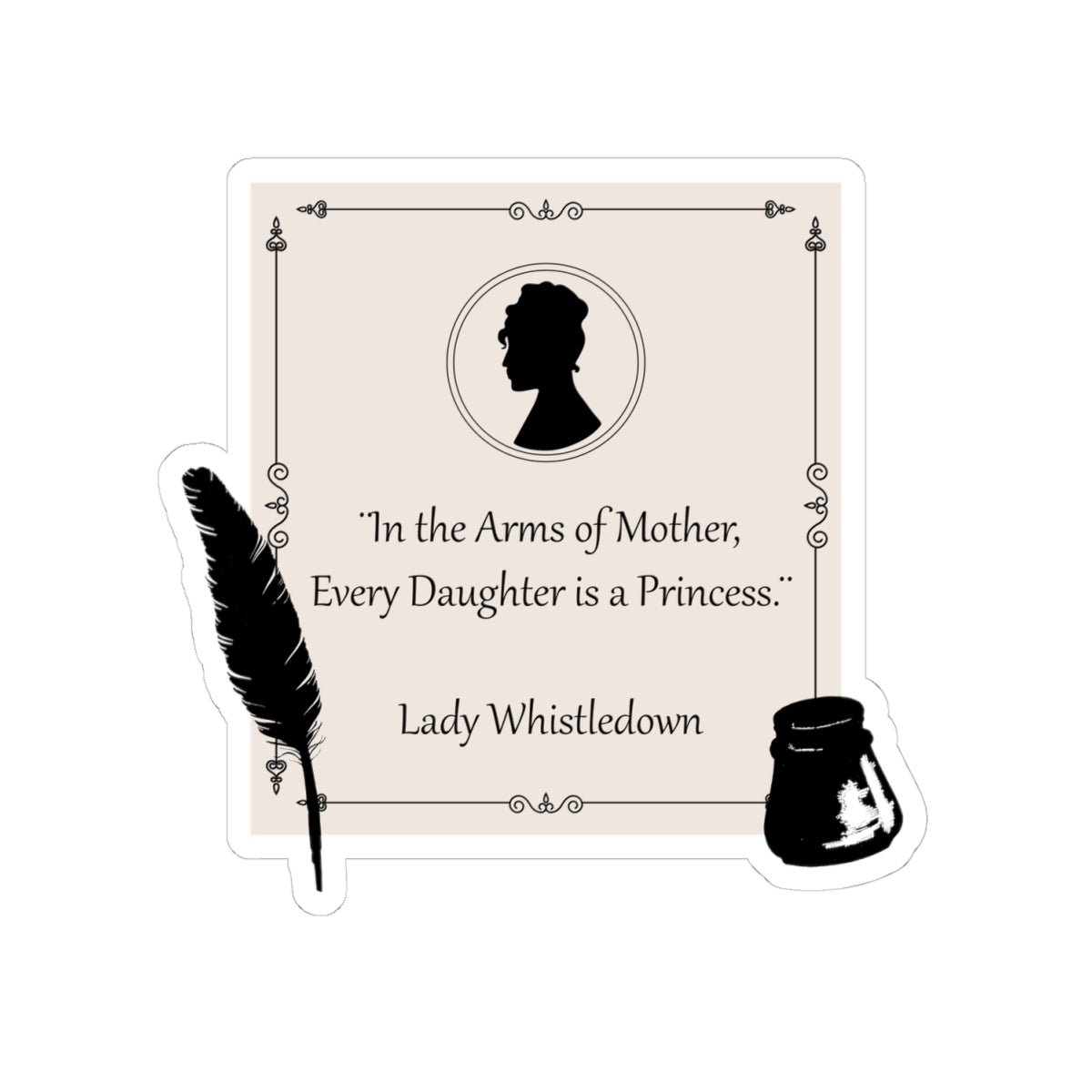In The Arms Of Mother Every Daughter Is A Princess Lady Whistledown Bridgerton Mother's Day Sticker