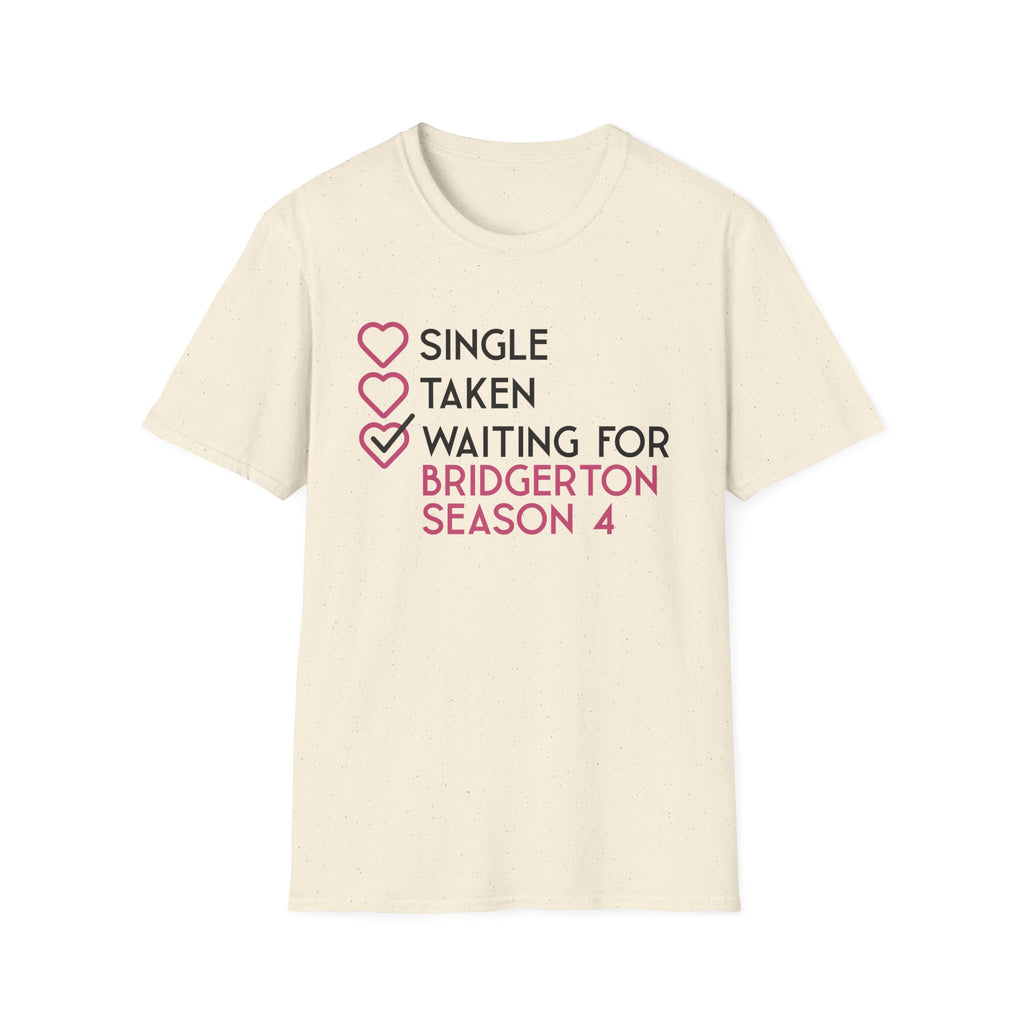 Single Taken Waiting For Bridgerton Season 4 Netflix T-Shirt