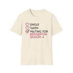 Single Taken Waiting For Bridgerton Season 4 Netflix T-Shirt