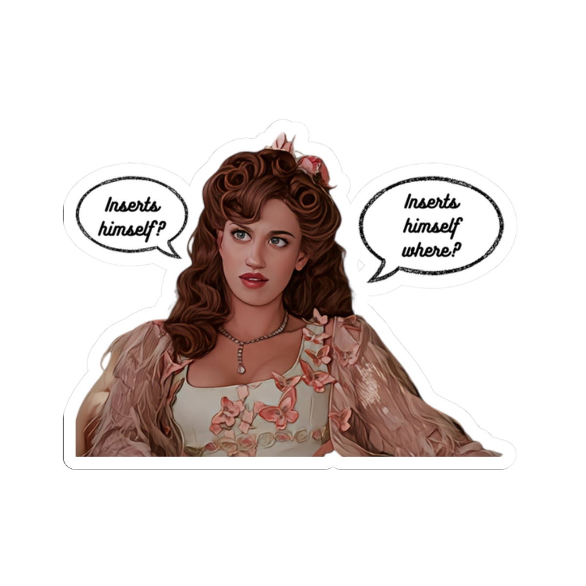 Insert Himself? Insert Himself Where? Philippa Featherington Finch Bridgerton Netflix Sticker