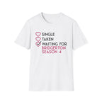 Single Taken Waiting For Bridgerton Season 4 Netflix T-Shirt