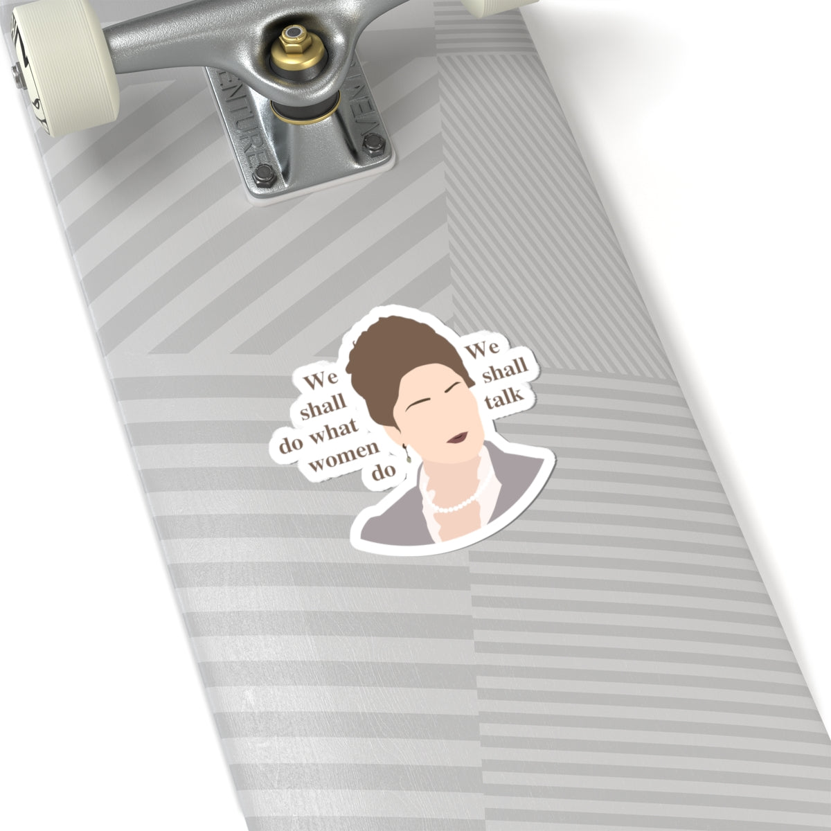 We Shall Do What Women Do Lady Violet Bridgerton Sticker