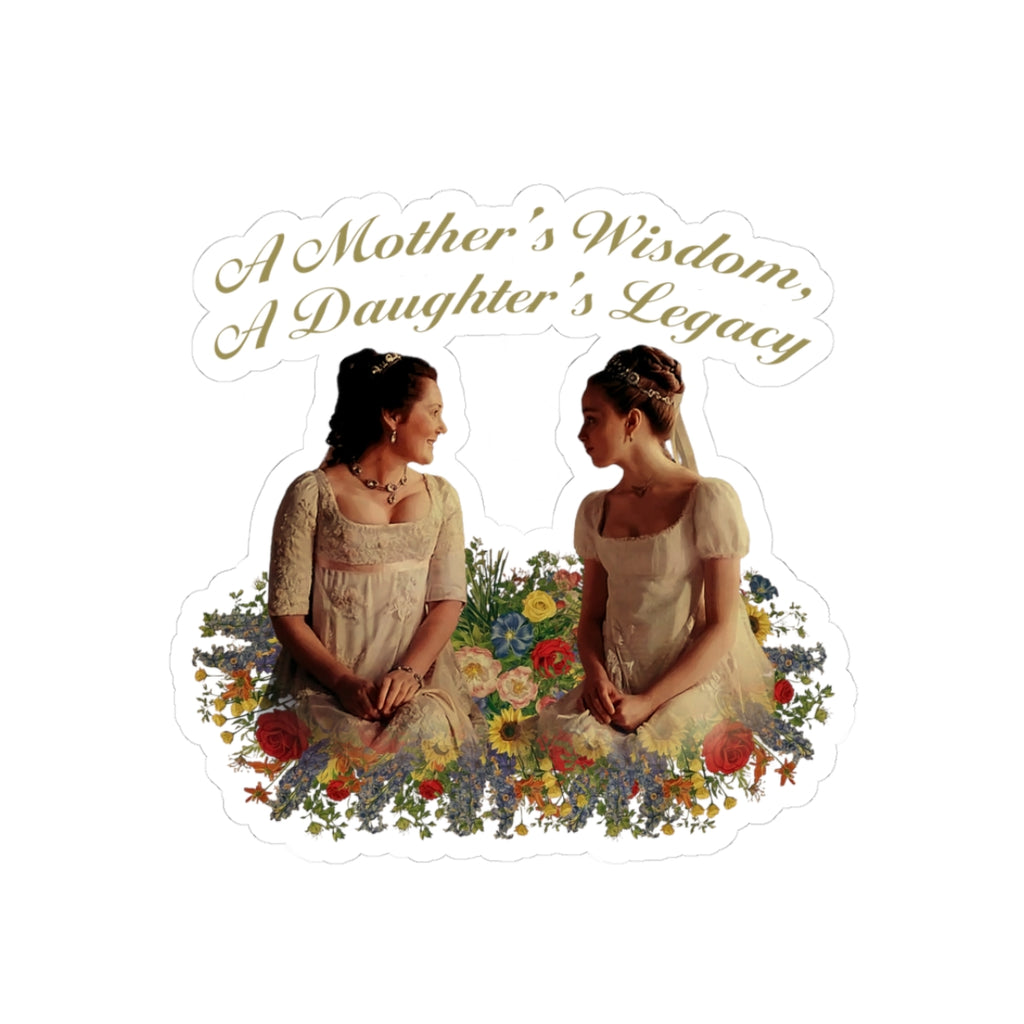 A Mother's Wisdom A Daughter's Legacy Bridgerton Mother's Day Netflix Sticker