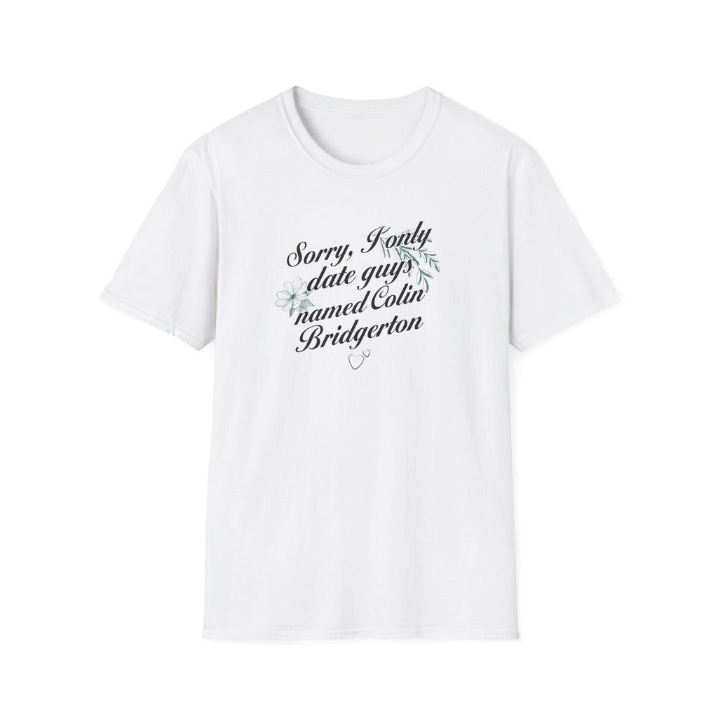 Sorry, I Only Date Guys Named Colin Bridgerton Netflix T-Shirt