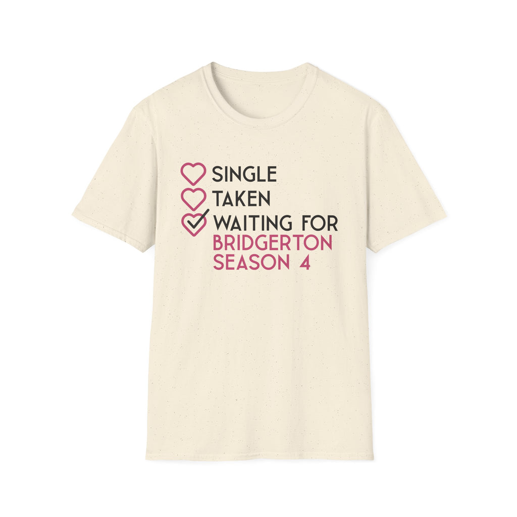 Single Taken Waiting For Bridgerton Season 4 Netflix T-Shirt
