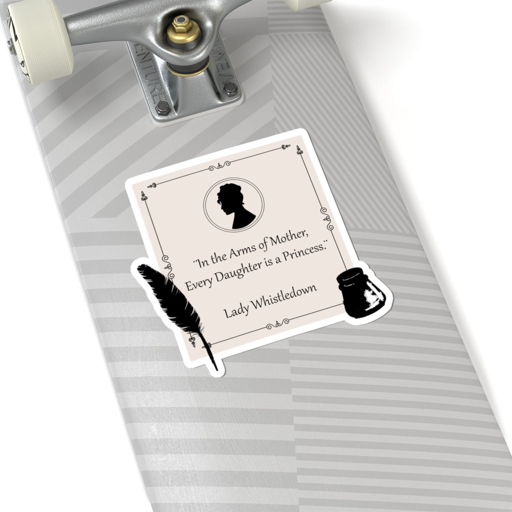 In The Arms Of Mother Every Daughter Is A Princess Lady Whistledown Bridgerton Mother's Day Sticker