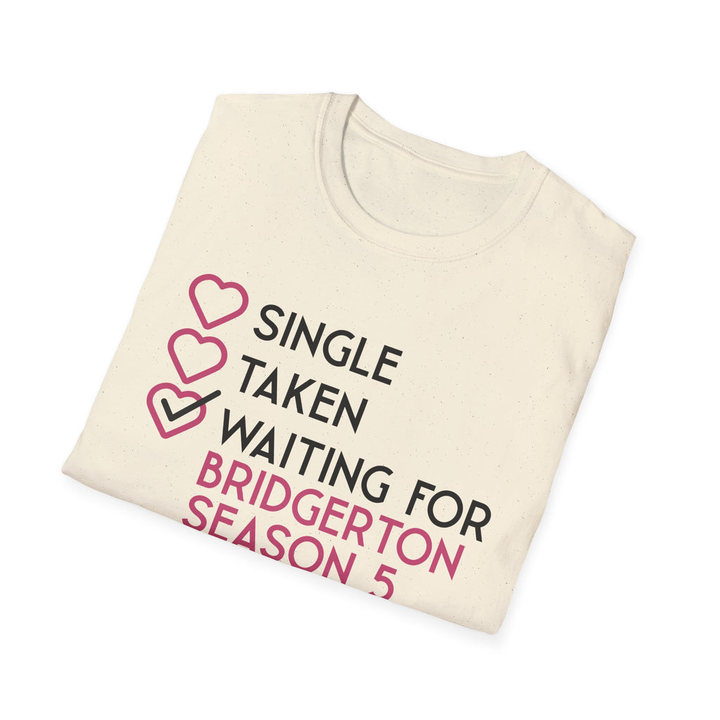 Single Taken Waiting For Bridgerton Season 5 Netflix T-Shirt