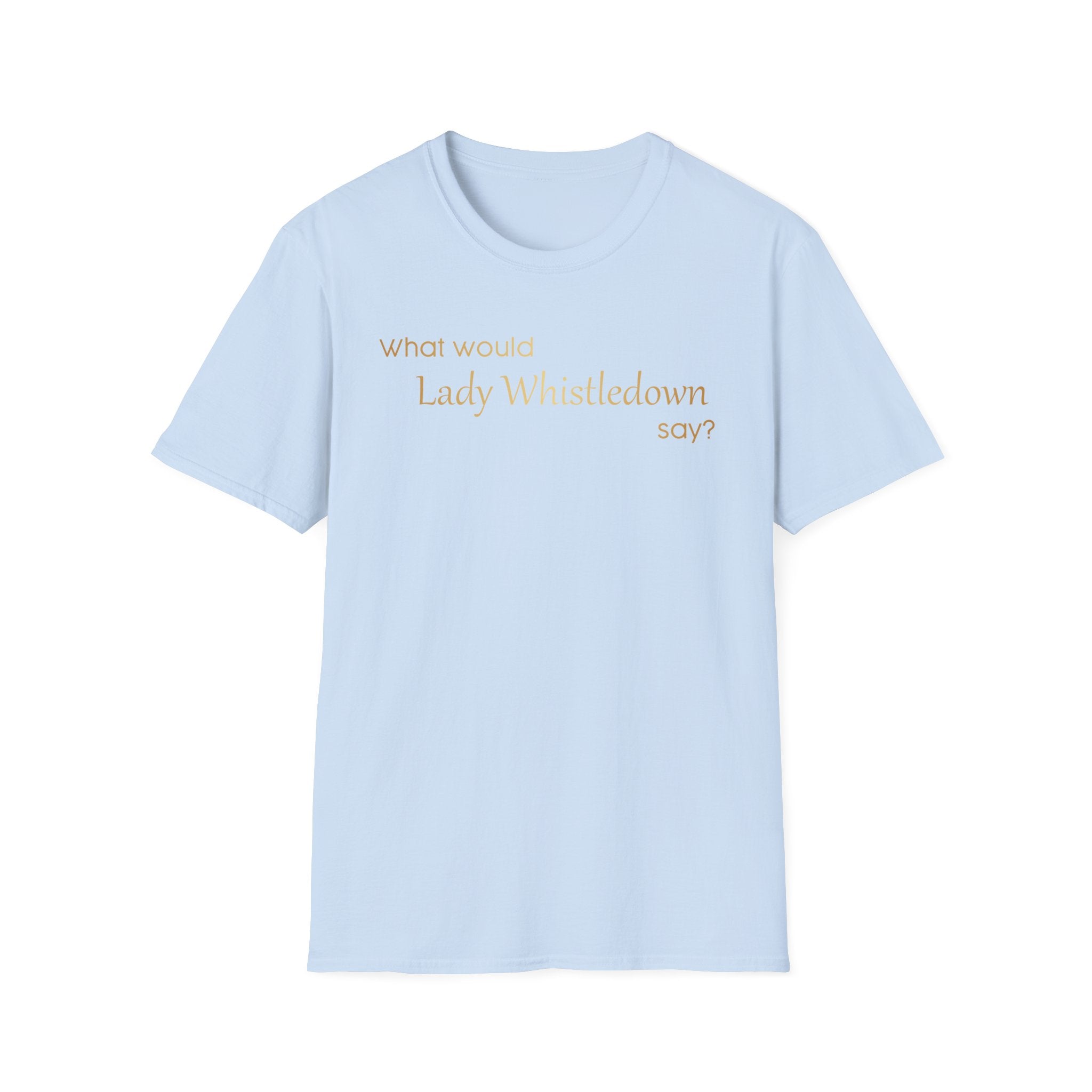 What Would Lady Whistledown Say? Bridgerton Netflix T-Shirt