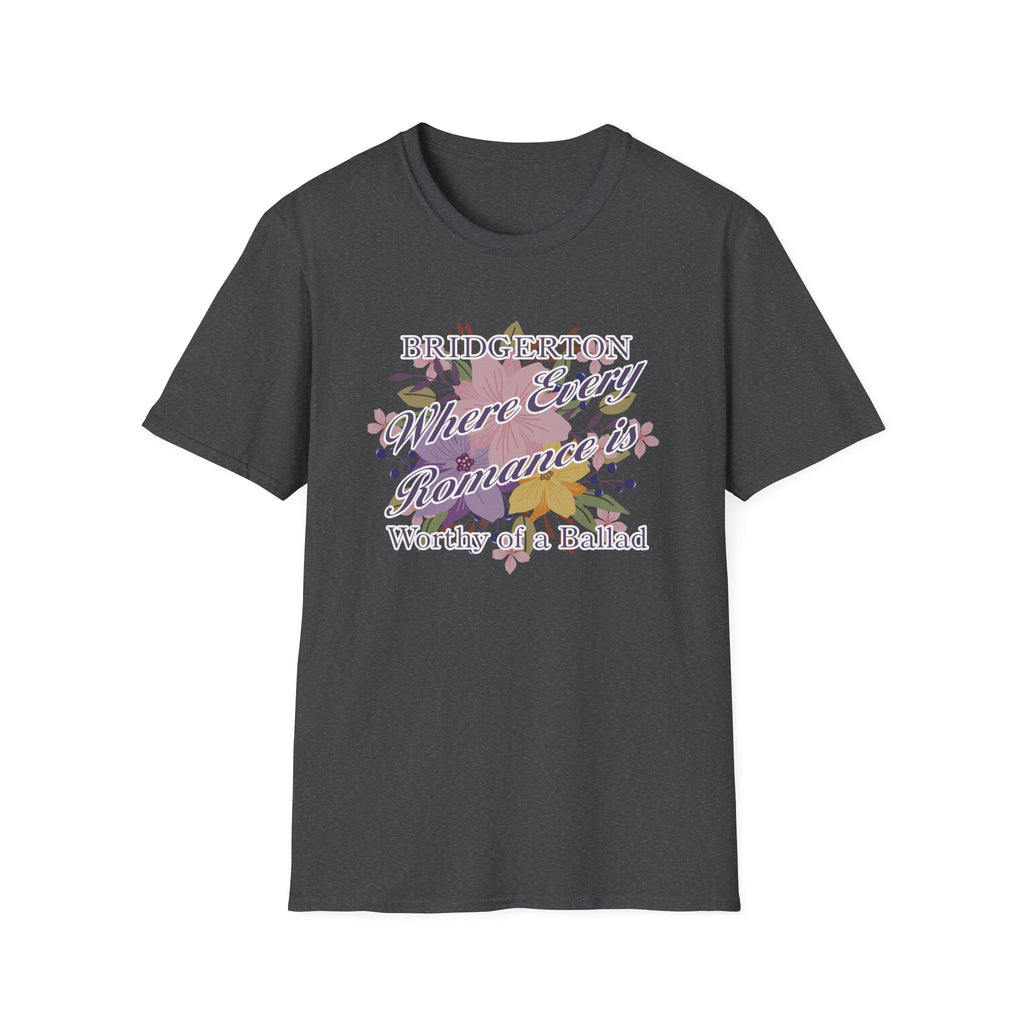 Bridgerton Where Every Romance Is Worthy Of A Ballad Netflix T-Shirt